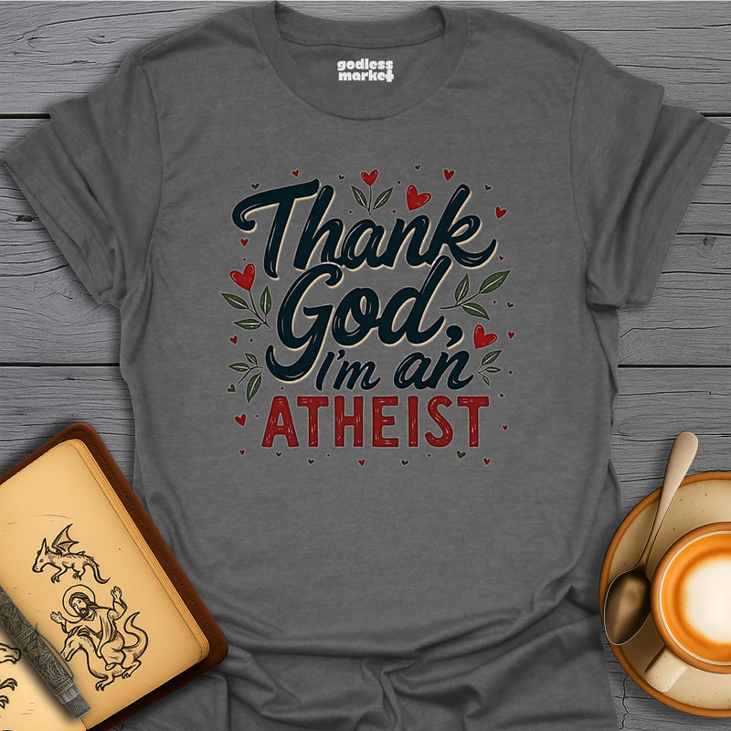 Thank God I'm an Atheist