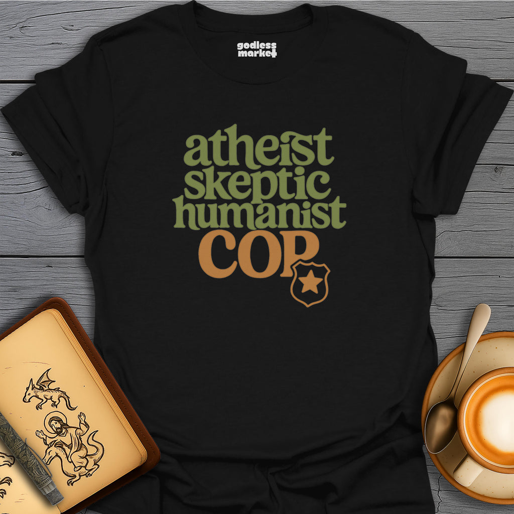 Atheist, Skeptic, Humanist, Cop