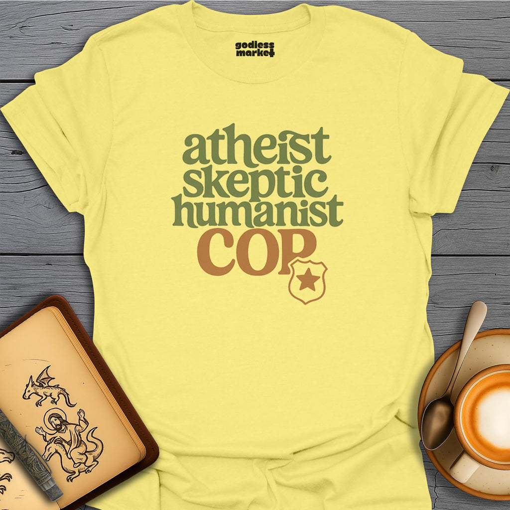 Atheist, Skeptic, Humanist, Cop