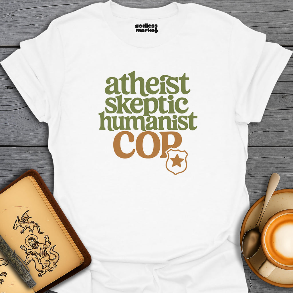 Atheist, Skeptic, Humanist, Cop