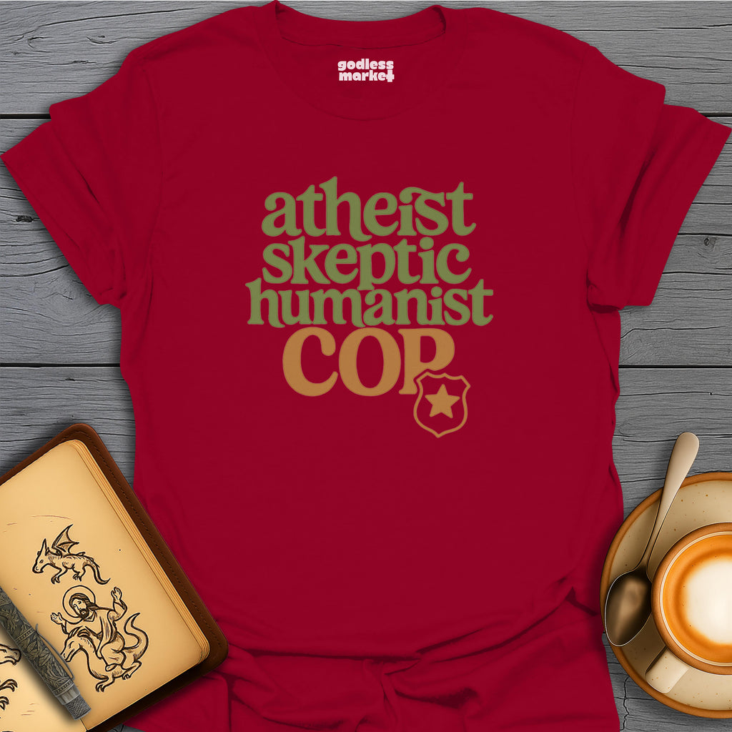 Atheist, Skeptic, Humanist, Cop