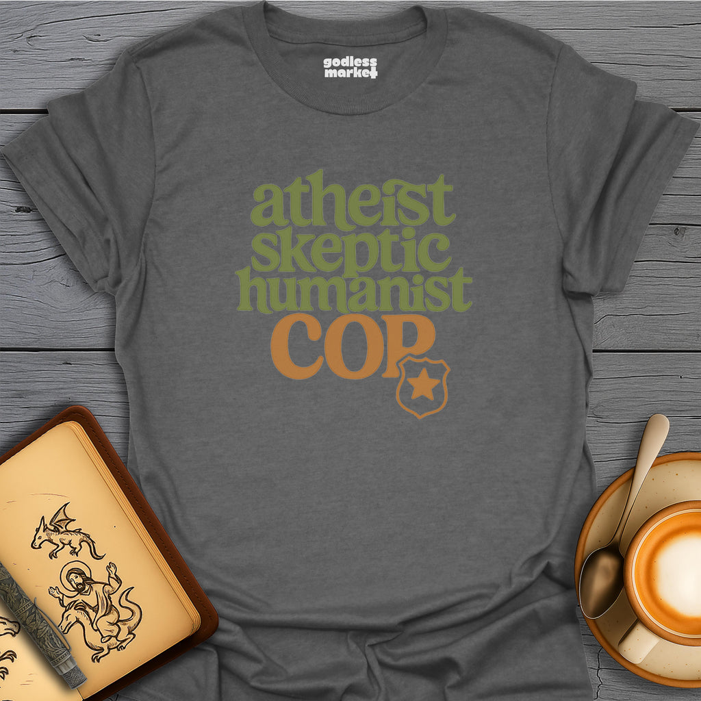 Atheist, Skeptic, Humanist, Cop
