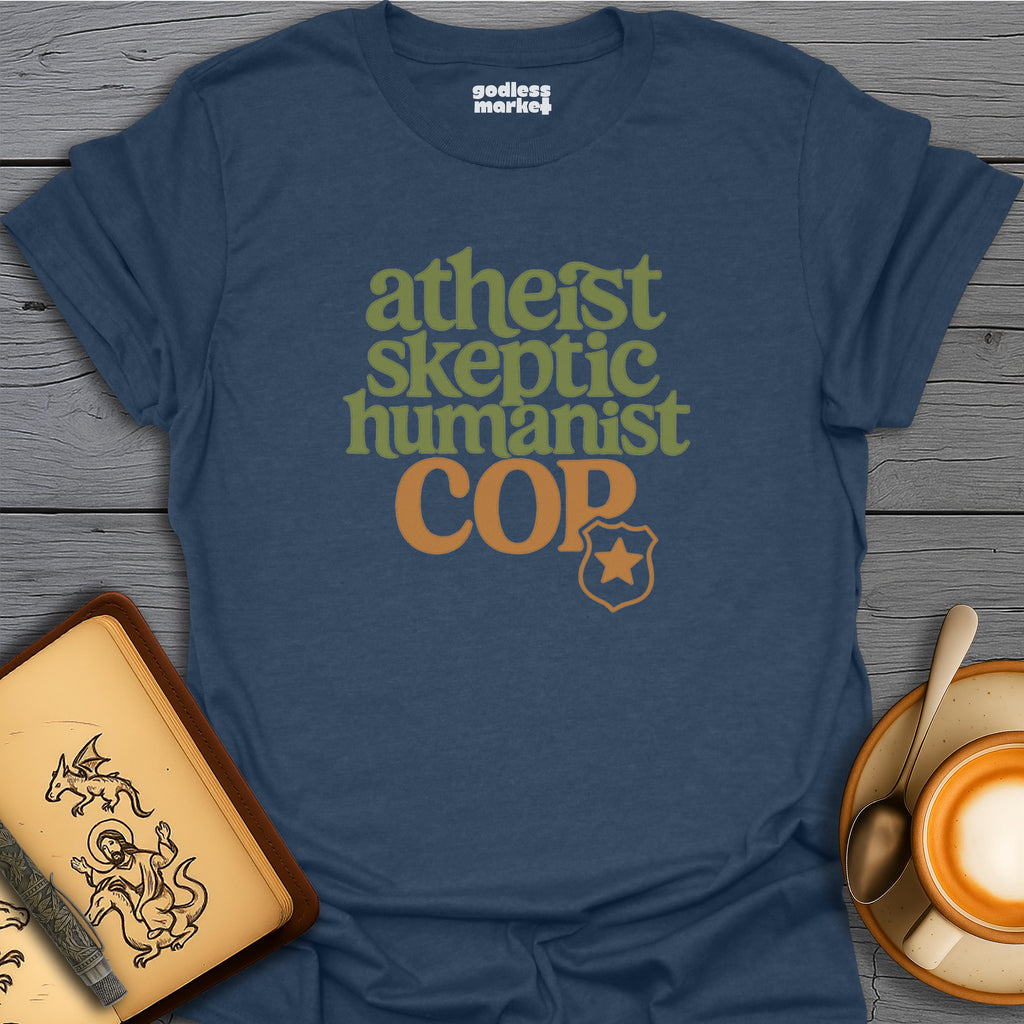 Atheist, Skeptic, Humanist, Cop