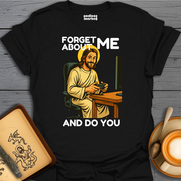 Forget About Me and Do You, Gamer