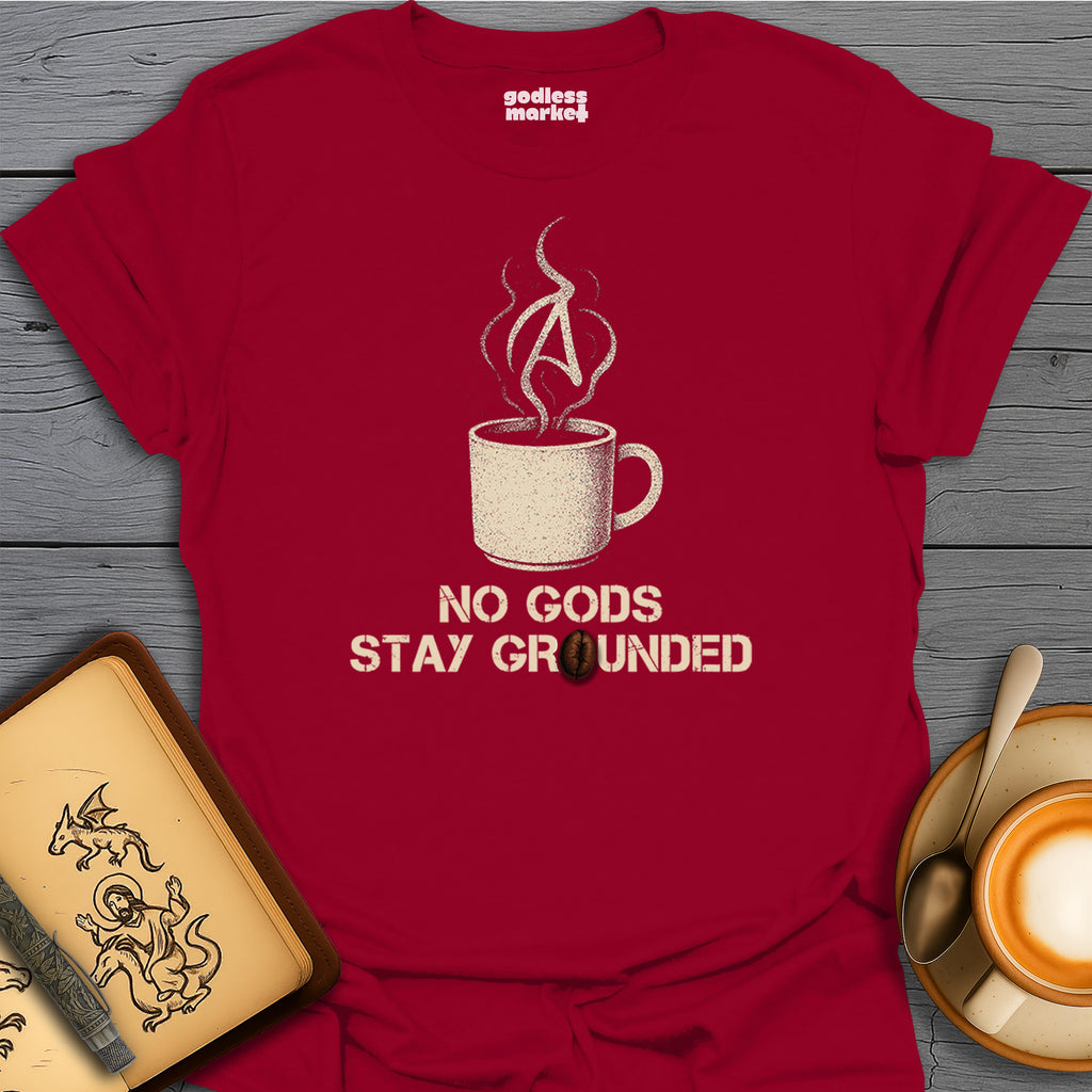 No Gods, Stay Grounded