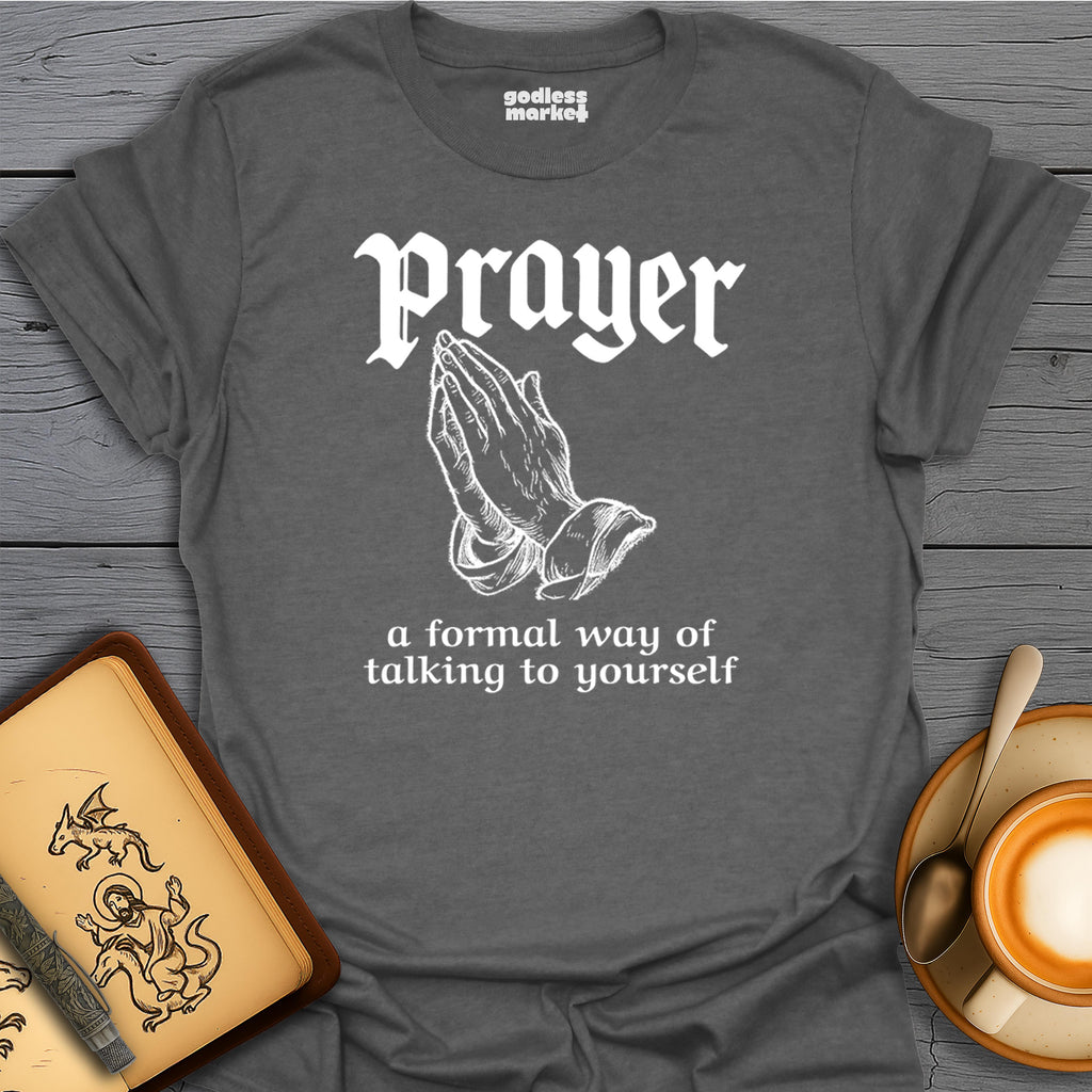 Prayer, A Formal Way Of Talking To Yourself