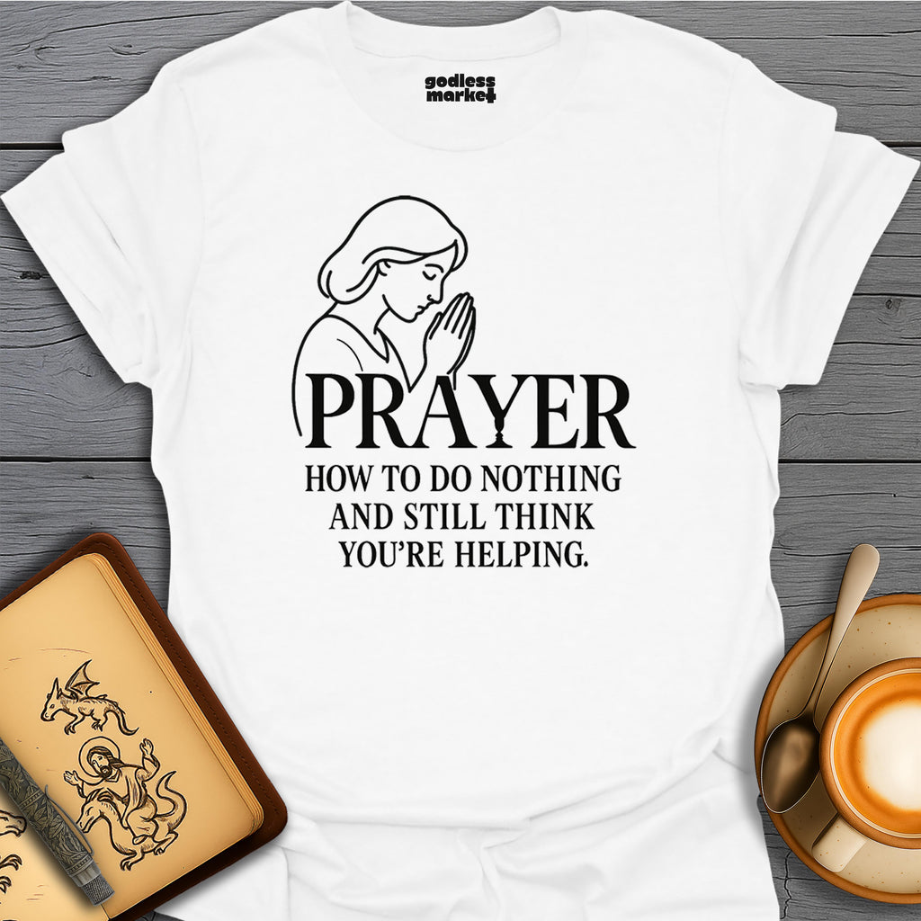 Prayer, How To Do Nothing And Still Think You're Helping