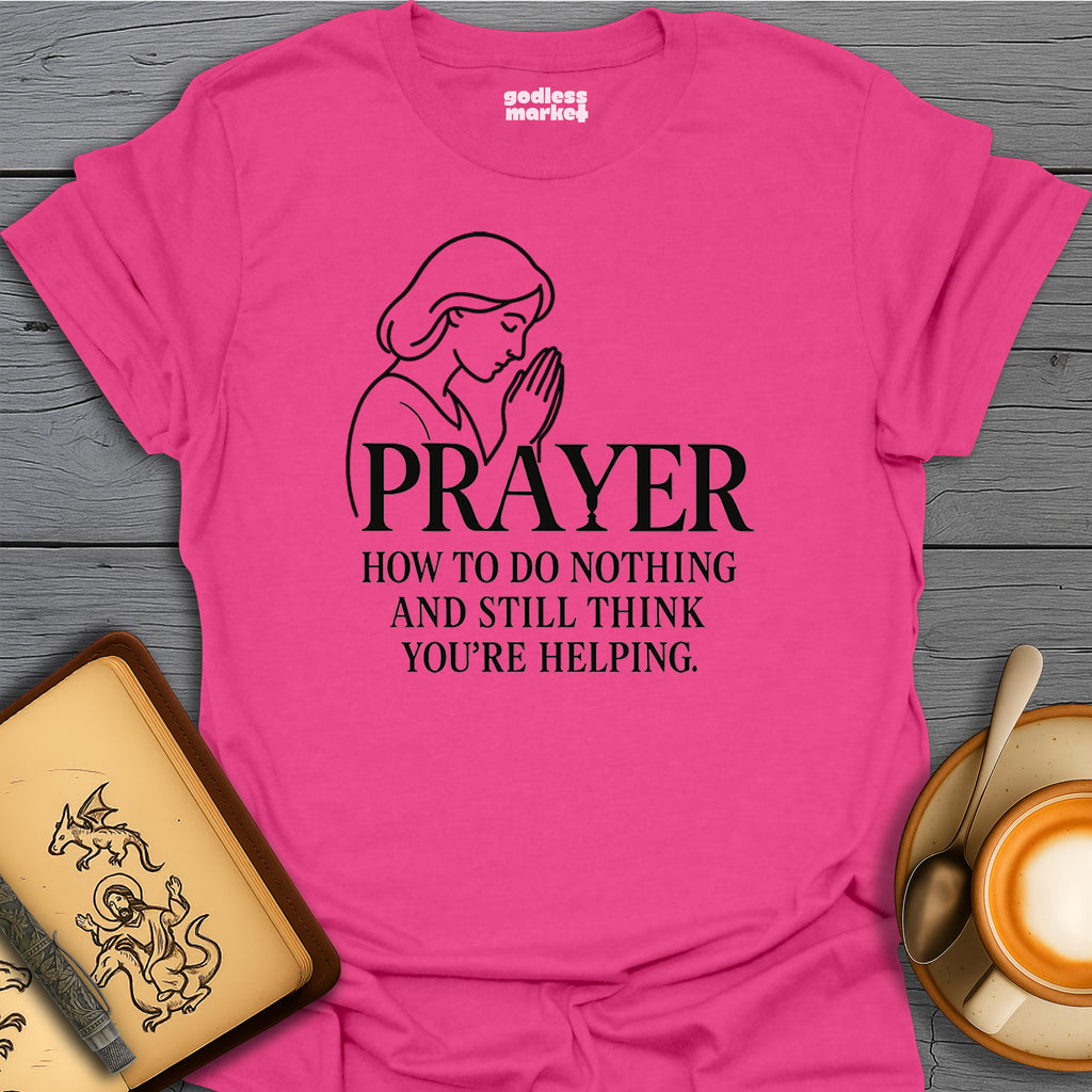 Prayer, How To Do Nothing And Still Think You're Helping