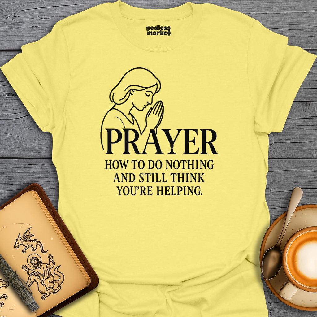 Prayer, How To Do Nothing And Still Think You're Helping