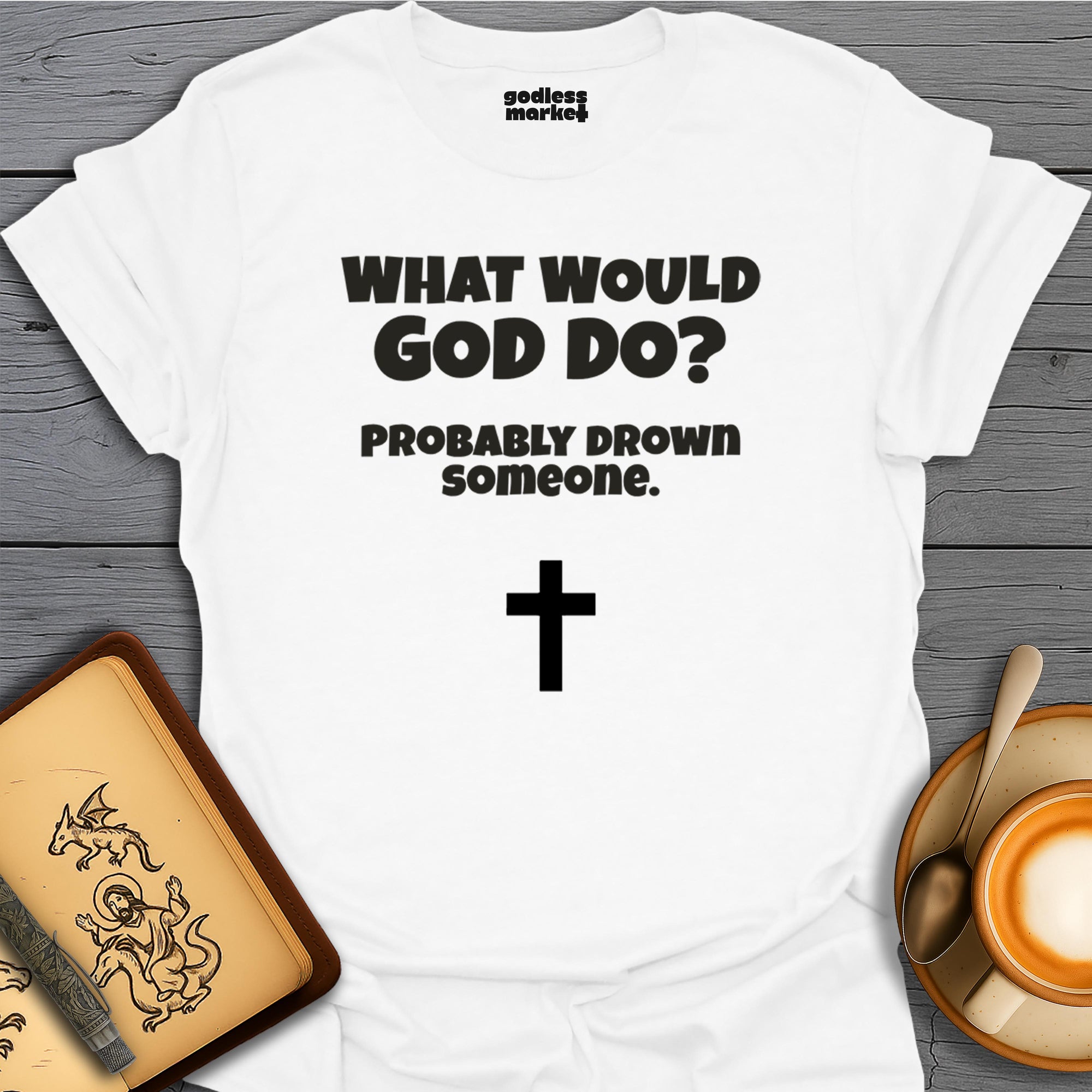 What Would God Do? Probably Drown Someone, Cross