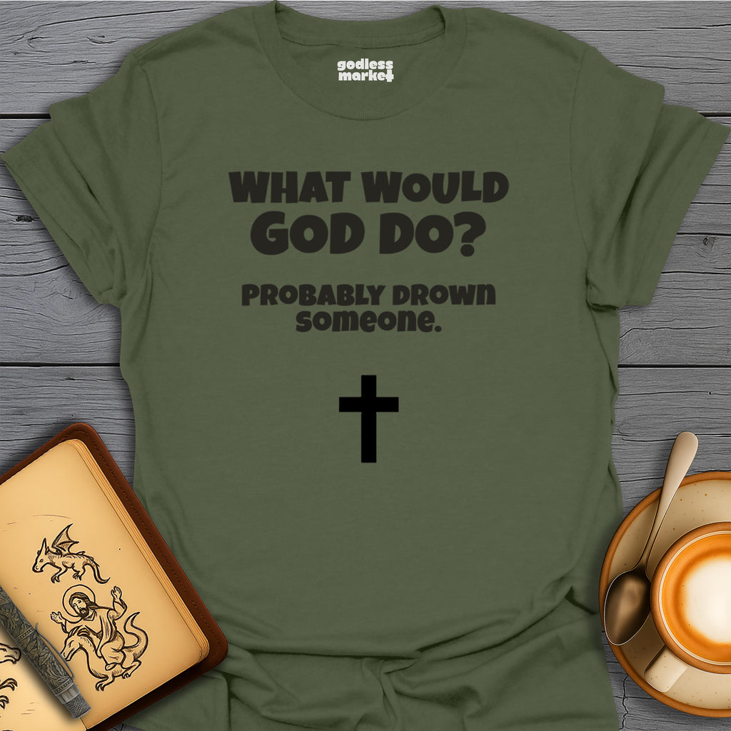 What Would God Do? Probably Drown Someone, Cross