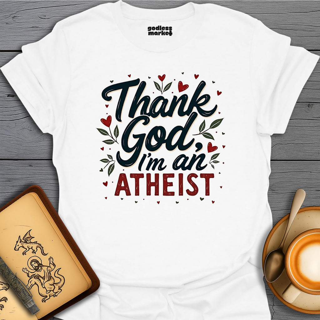 Thank God I'm an Atheist