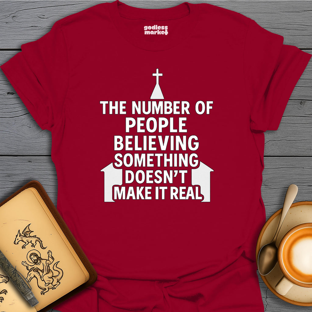 The Number of People Believing Something Doesn't Make it Real