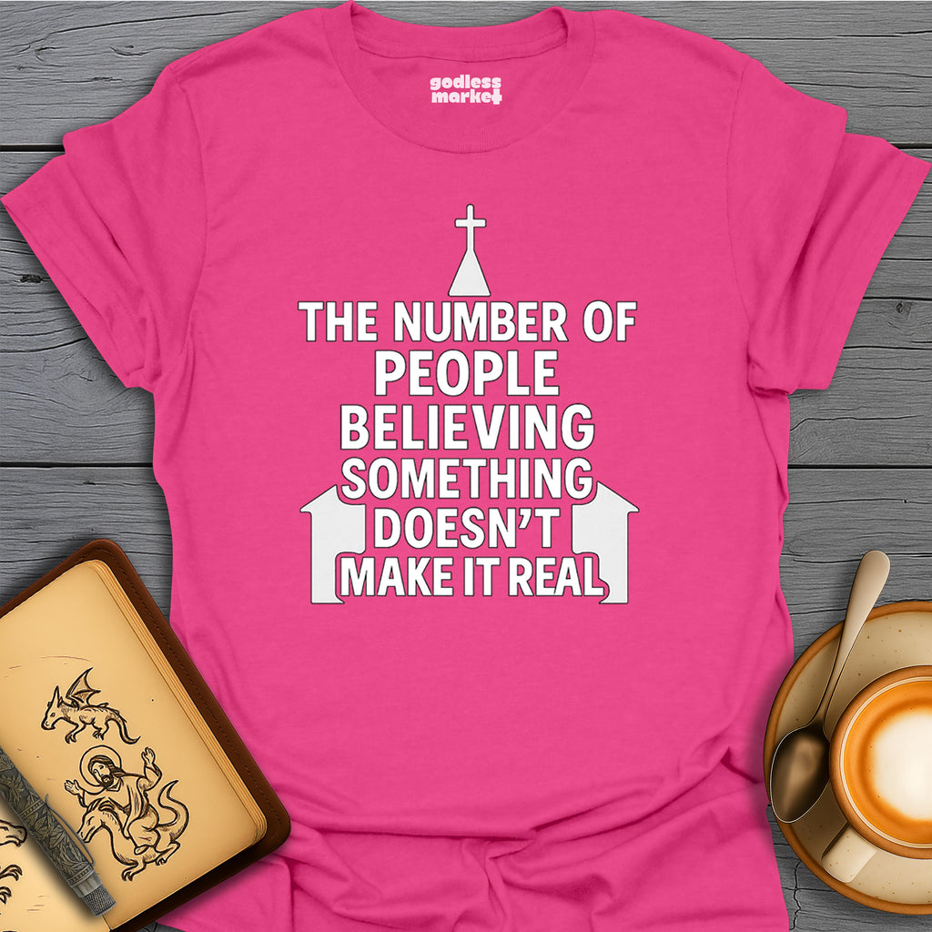 The Number of People Believing Something Doesn't Make it Real