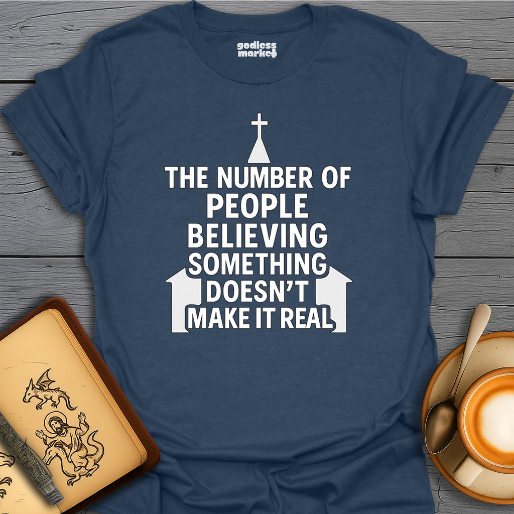 The Number of People Believing Something Doesn't Make it Real