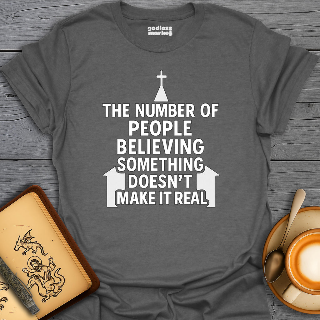 The Number of People Believing Something Doesn't Make it Real