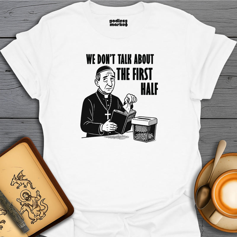 We Don't Talk About the First Half