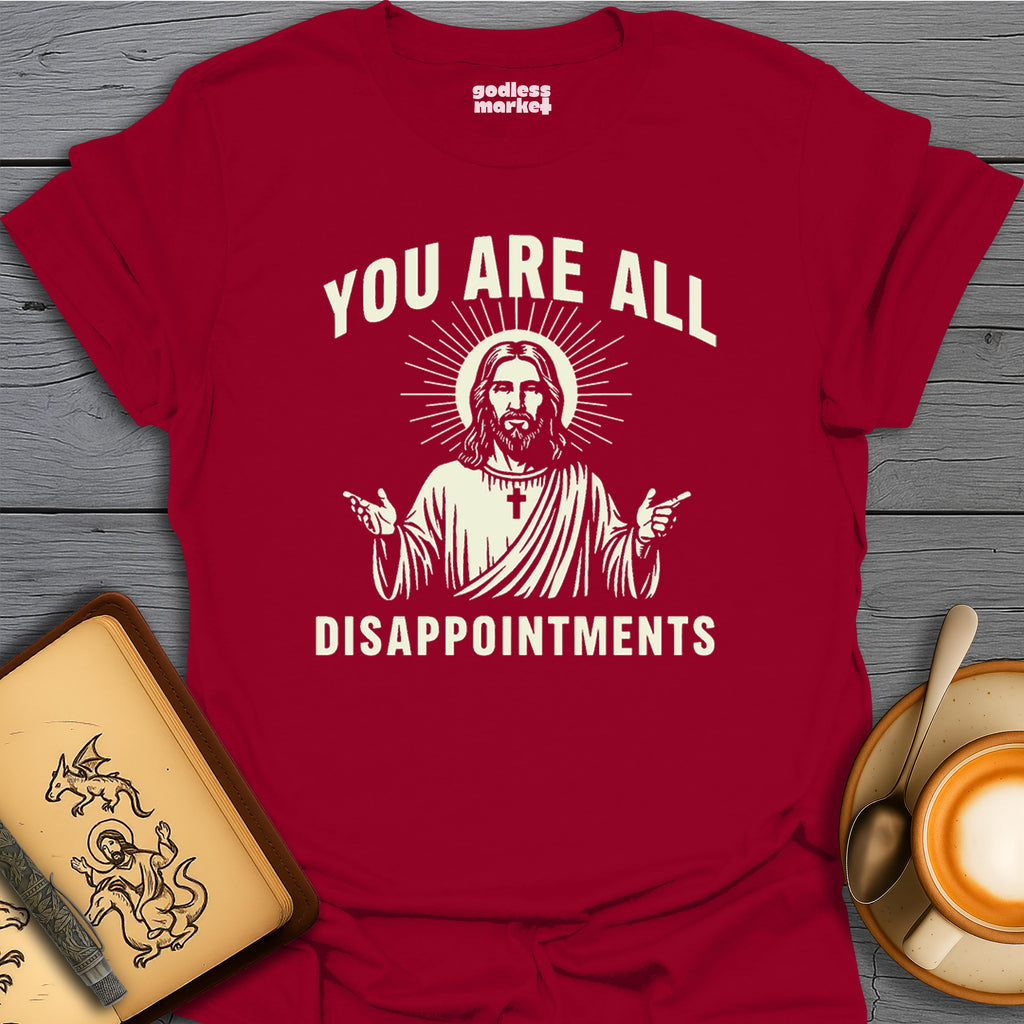 You Are All Disappointments