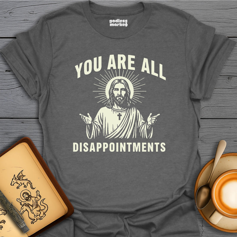 You Are All Disappointments
