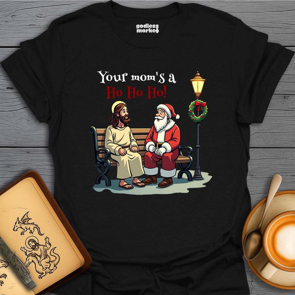 Your Mom's a Ho Ho Ho!