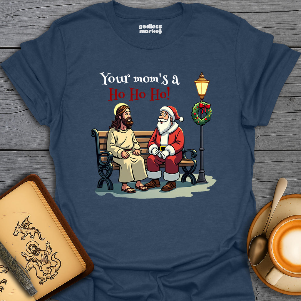 Your Mom's a Ho Ho Ho!